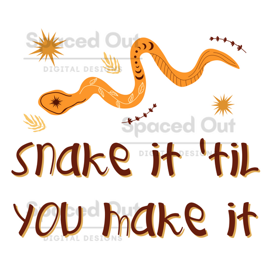 Snake It Til You Make It PNG